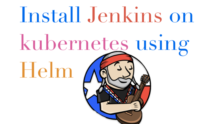 Install Jenkins on kubernetes using helm